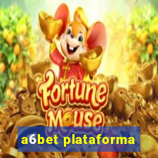 a6bet plataforma